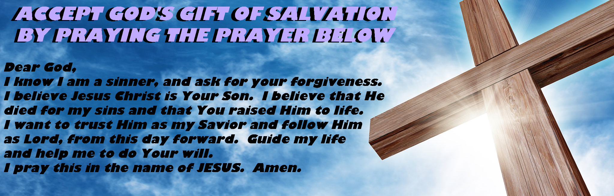 accept God's gift of salvation by praying the prayer below